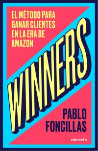 Winners : el método para ganar clientes en la era Amazon
