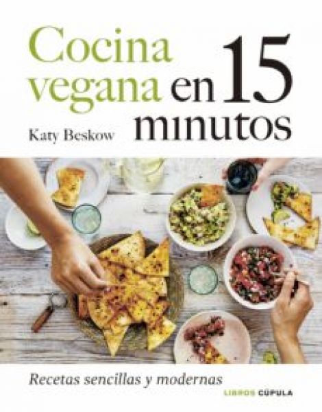 Cocina vegana en 15 minutos : recetas sencillas y modernas