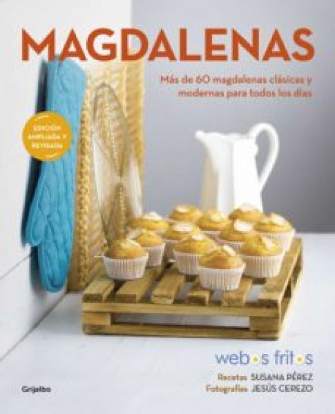 Magdalenas : más de 60 magdalenas clásicas y modernas para todos los días