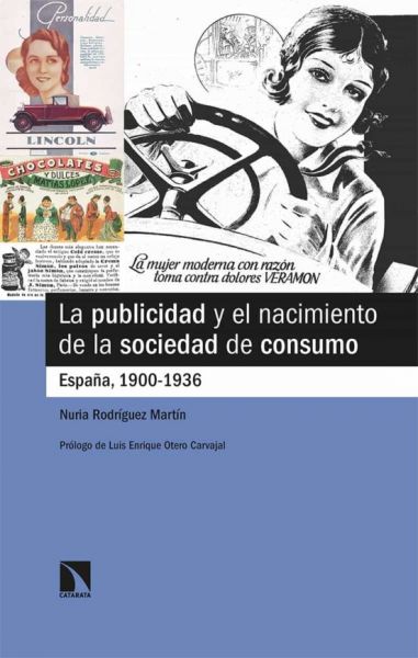 La Publicidad y el nacimiento de la sociedad de consumo : España 1900-1936