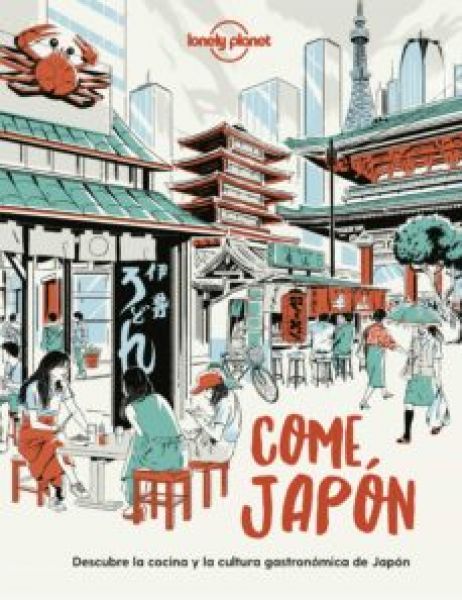 Come Japón : descubre la cocina y la cultura gastronómica japonesas